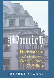 Munich: Hofbräuhaus "and History – Beer, Culture, and Politics