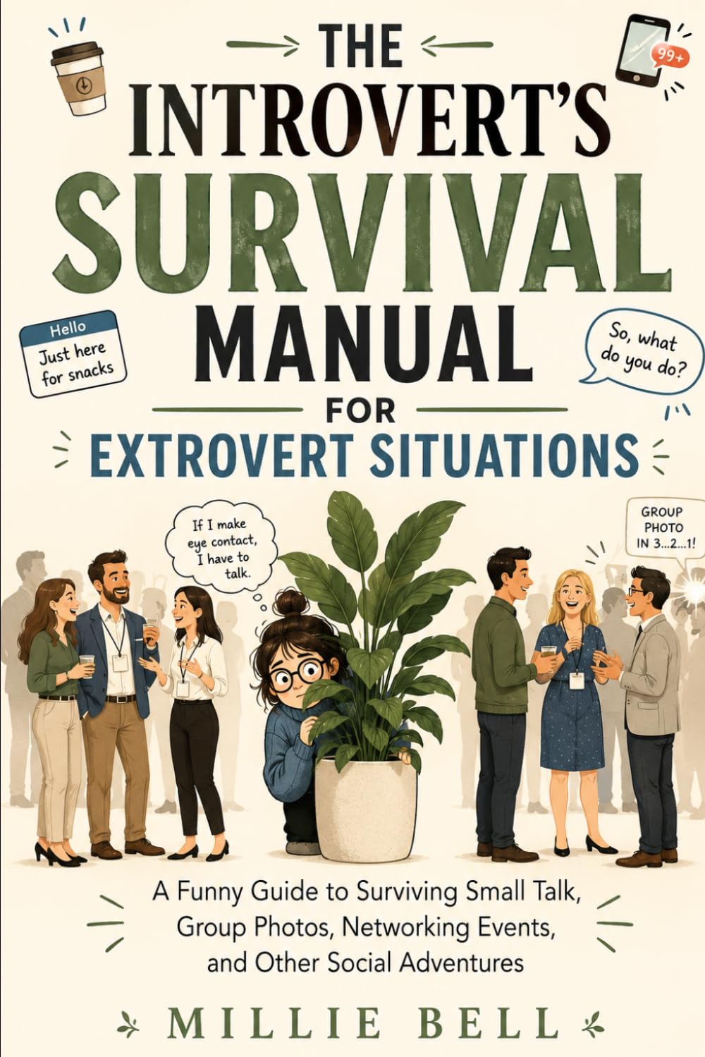 The Introvert's Survival Manual for Extrovert Situations: A Funny Guide to Surviving Small Talk, Group Photos, Networking Events, and Other Social Adventures