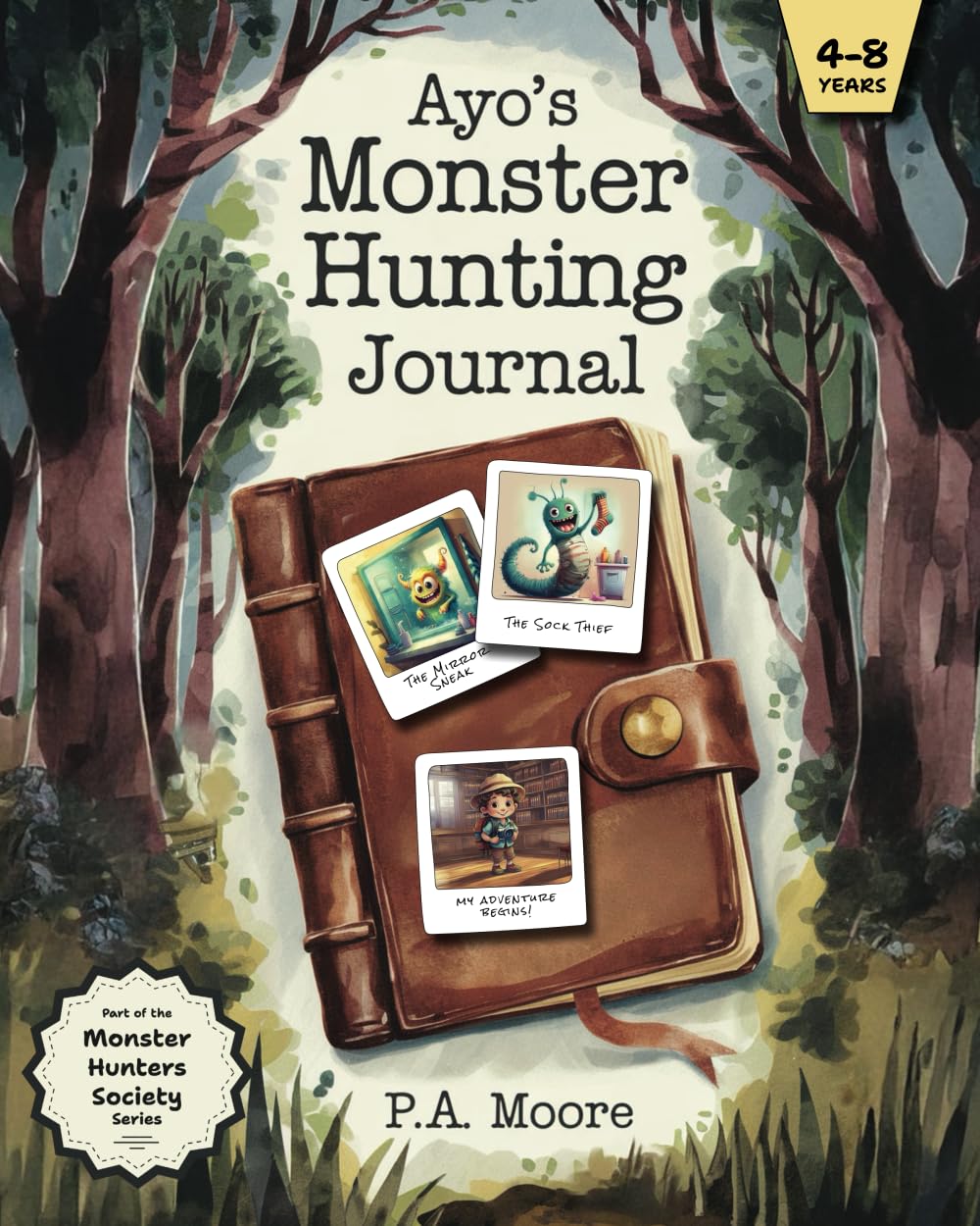Ayo's Monster Hunting Journal: A story book for kids ages 4-8 who love adventure, humor, and silly monsters! (The Monster Hunters Society Series)
