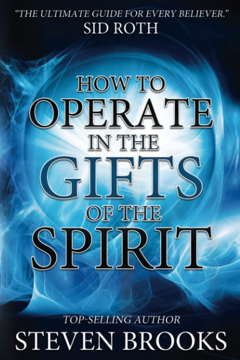 How to Operate in the Gifts of the Spirit: Making Spiritual Gifts Easy to Understand