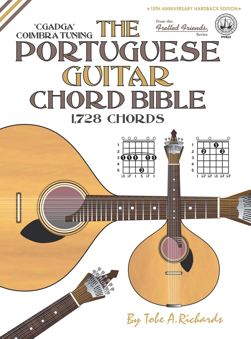 The Portuguese Guitar Chord Bible: Coimbra Tuning 1,728 Chords (FFHB22) (Fretted Friends)