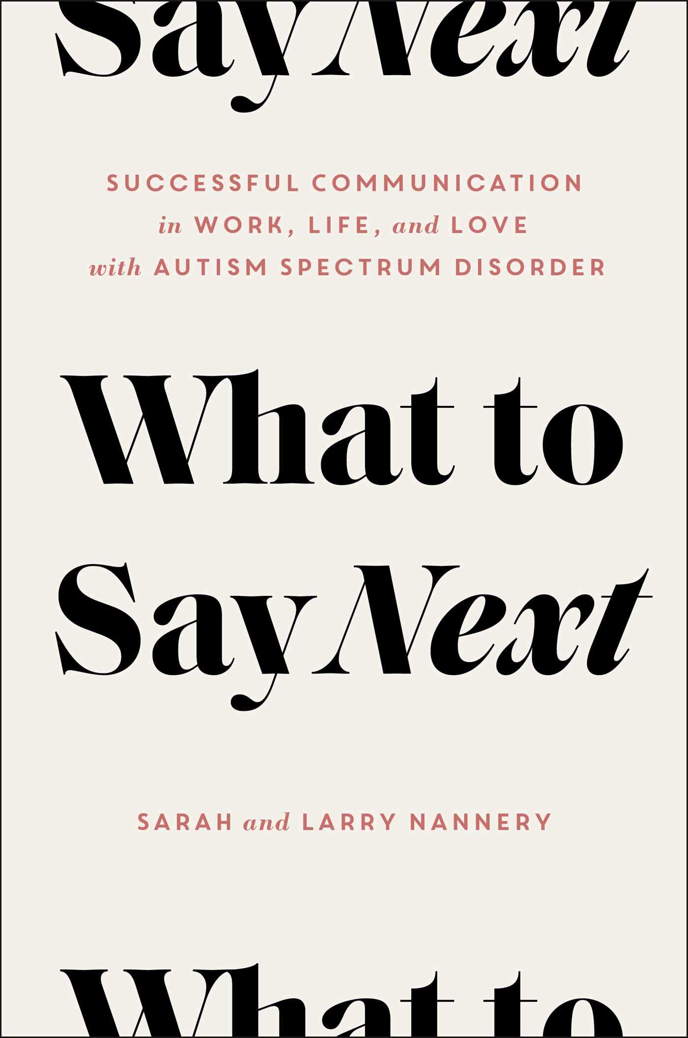 What to Say Next: Successful Communication in Work, Life, and Love--with Autism Spectrum Disorder