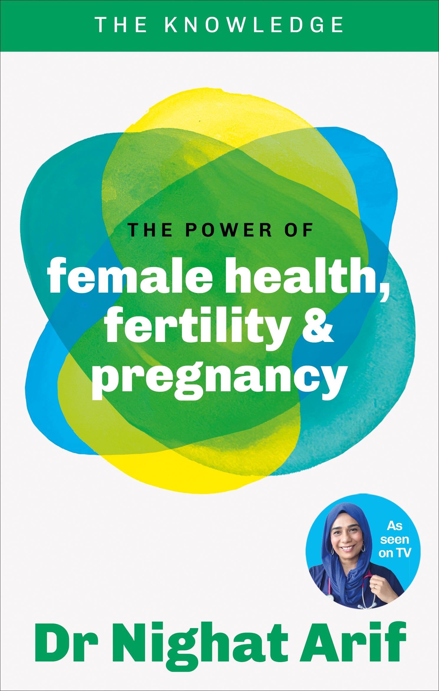 The Power of Female Health, Fertility & Pregnancy: The pocket guide to female health from one of TV's best loved doctors (The Knowledge)