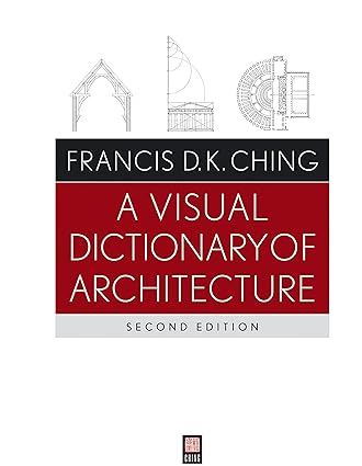 A Visual Dictionary of Architecture: Ching, Francis D. K ...