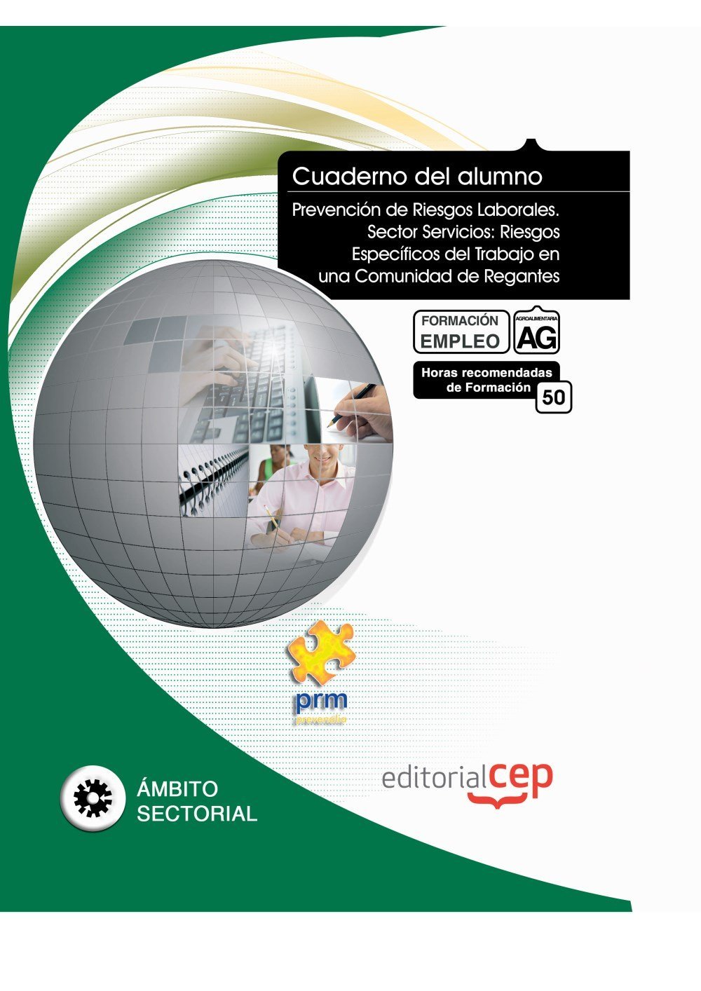 Cuaderno del Alumno Prevención de Riesgos Laborales. Sector Servicios: Riesgos Específicos del Trabajo en una Comunidad de Regantes. Formación para el Empleo (Colección 1402) (Spanish Edition)
