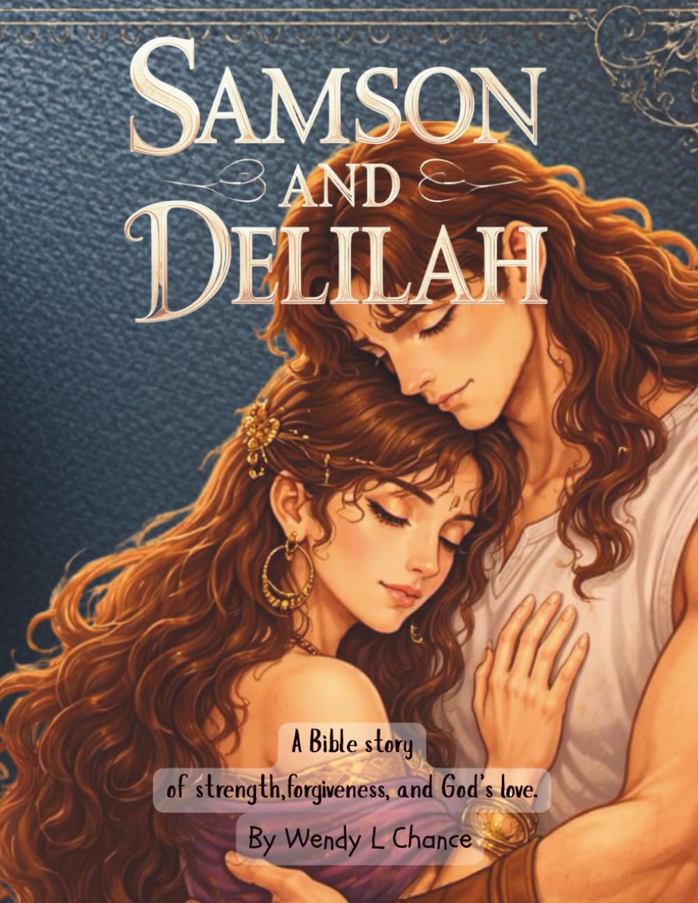 Samson and Delilah: A Bible story of strength, forgiveness, and God's love