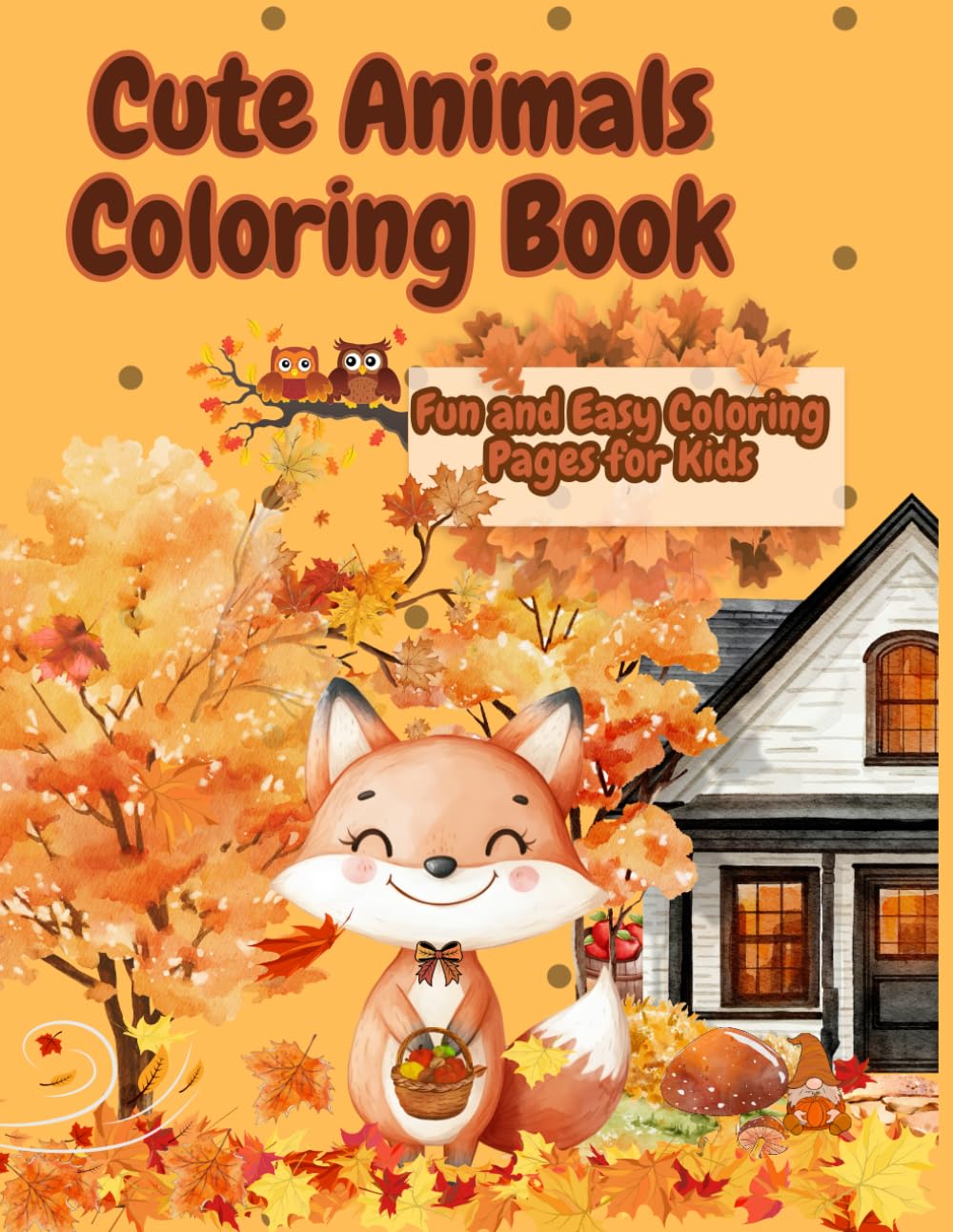 Cozy Autumn Coloring Book Relaxing Fall Scenes for Kids and Adults: Autumn Magic Coloring Book Relax and Enjoy the Colors of Fall