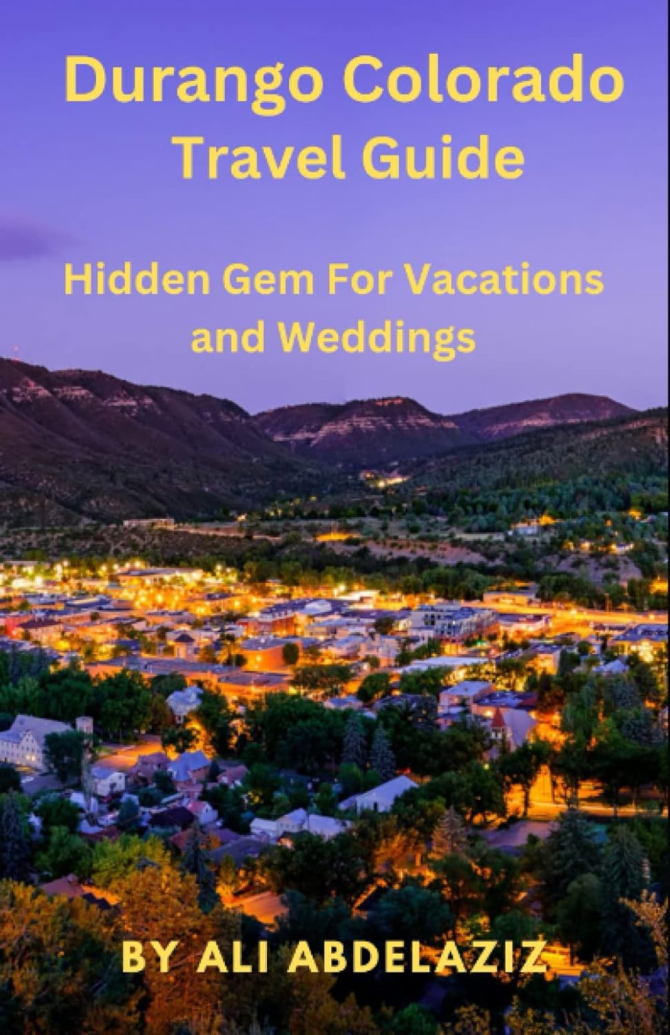 Durango Colorado Travel Guide Hidden Gem for Vacations and Weddings