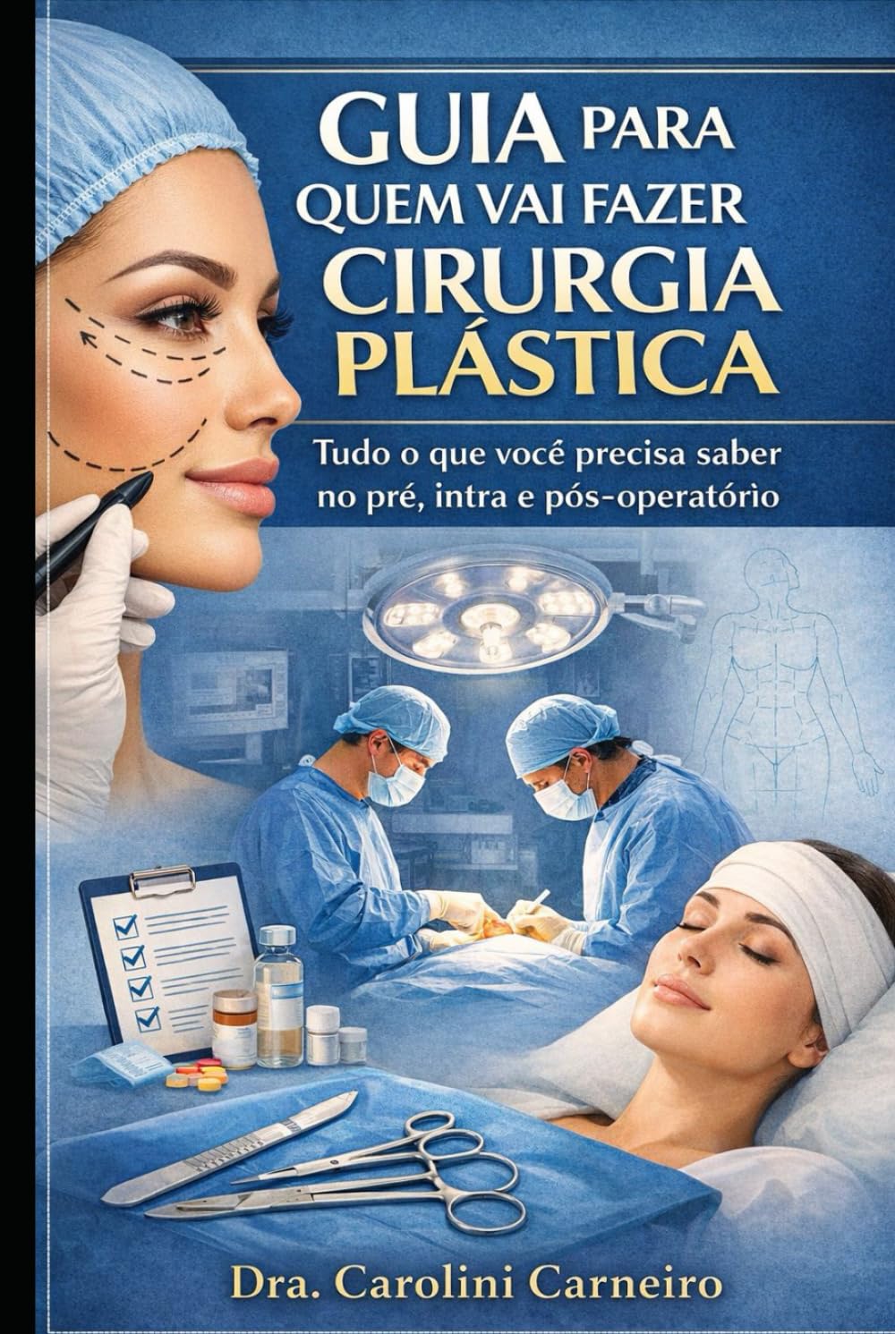 GUIA PARA QUEM VAI FAZER CIRURGIA PLÁSTICA: Tudo o que você precisa saber no pré, intra e pós-operatório