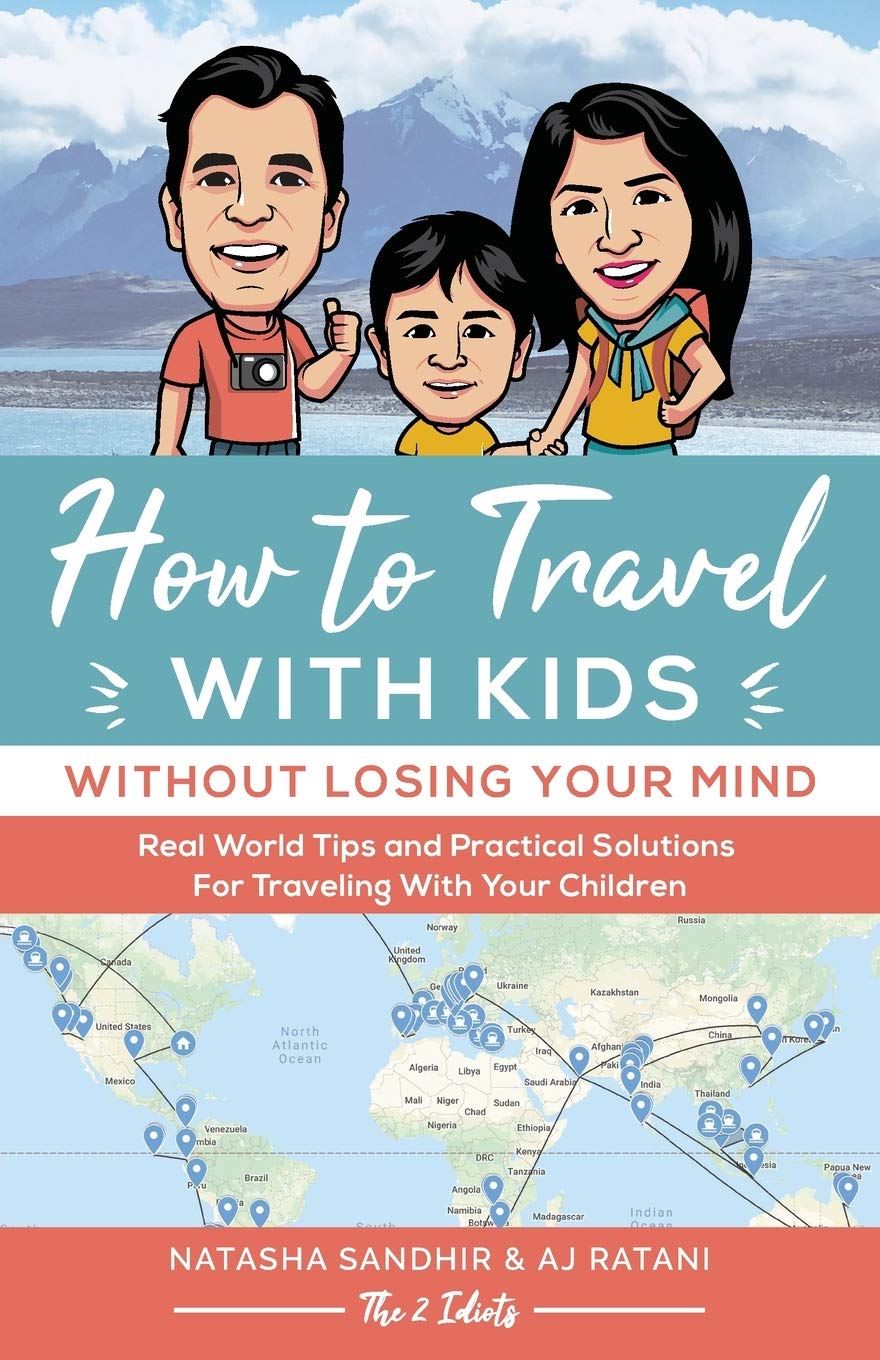 How To Travel With Kids (Without Losing Your Mind): Real World Tips and Practical Solutions for Traveling with Your Children Paperback – Import, 2 October 2019