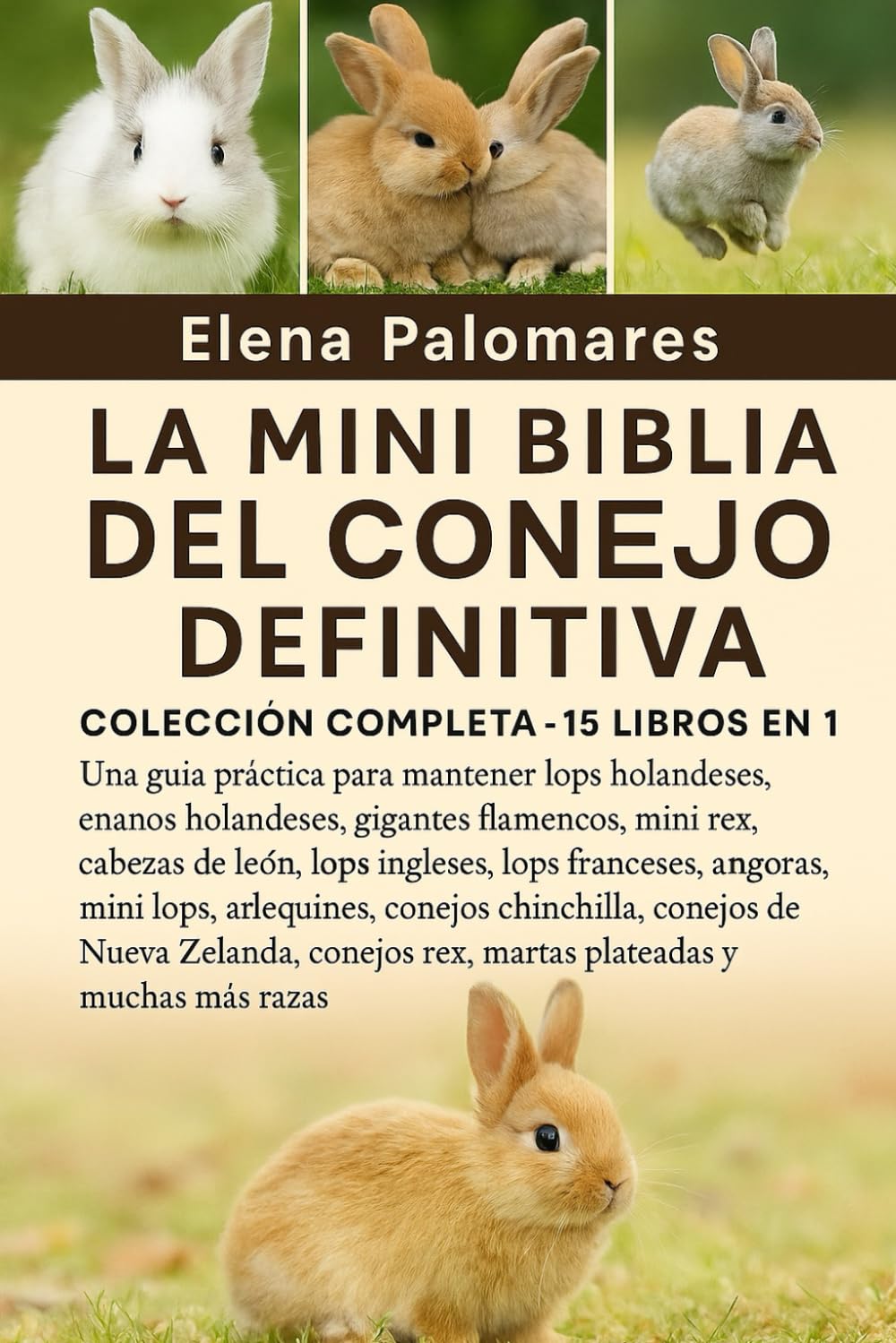 LA MINI BIBLIA DEL CONEJO DEFINITIVA: COLECCIÓN COMPLETA - 15 LIBROS EN 1: Una guía práctica para mantener lops holandeses, enanos holandeses, ... lops franceses, angoras, mini lops...