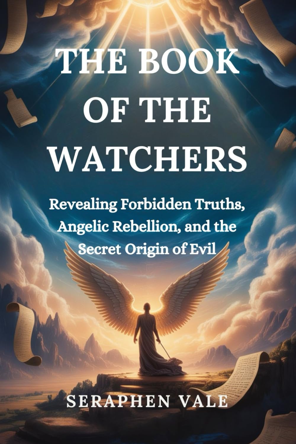 THE BOOK OF THE WATCHERS: Revealing Forbidden Truths, Angelic Rebellion, and the Secret Origin of Evil