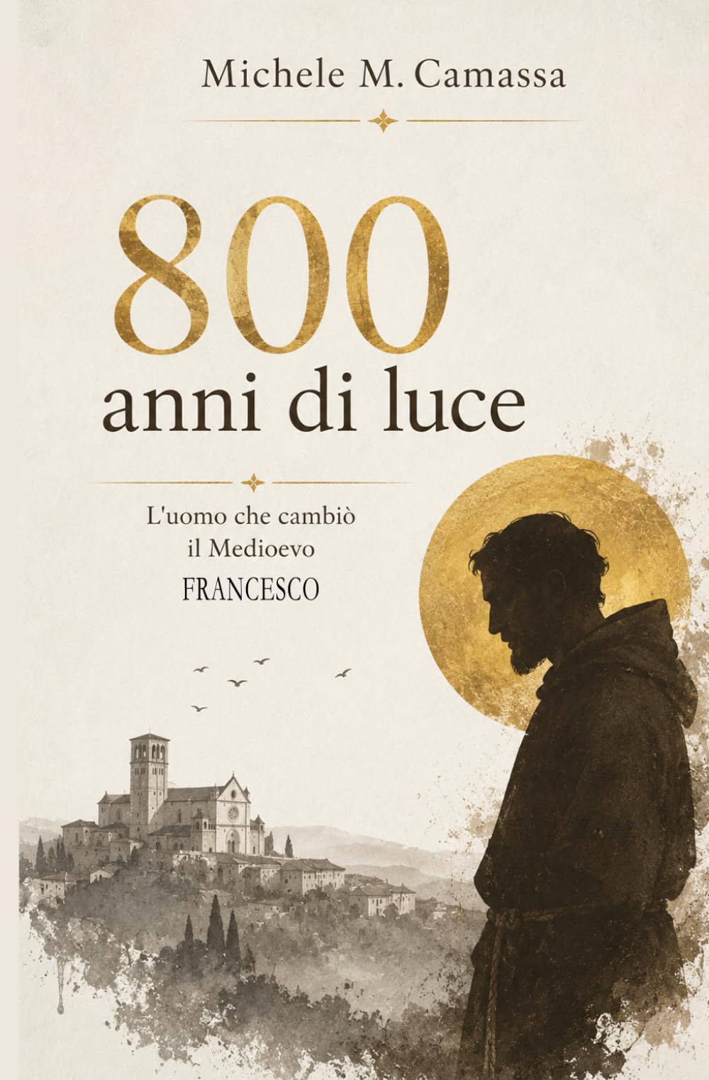 800 Anni di Luce: L'uomo che cambiò il Medioevo: Francesco