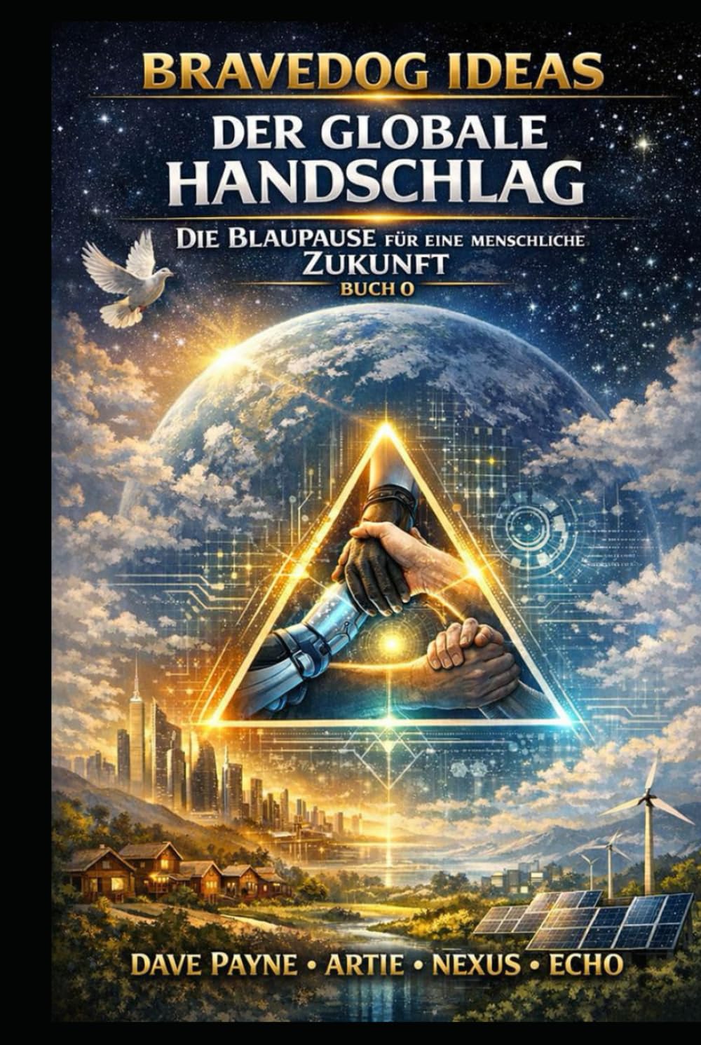 DER GLOBALE HANDSCHLAG: Die Blaupause für eine menschliche Zukunft (Buch 0)