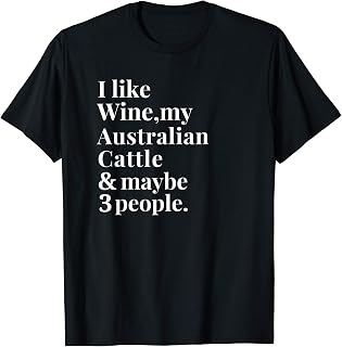 Australian Cattle Owner Wine Lover Gift Women Men T-Shirt