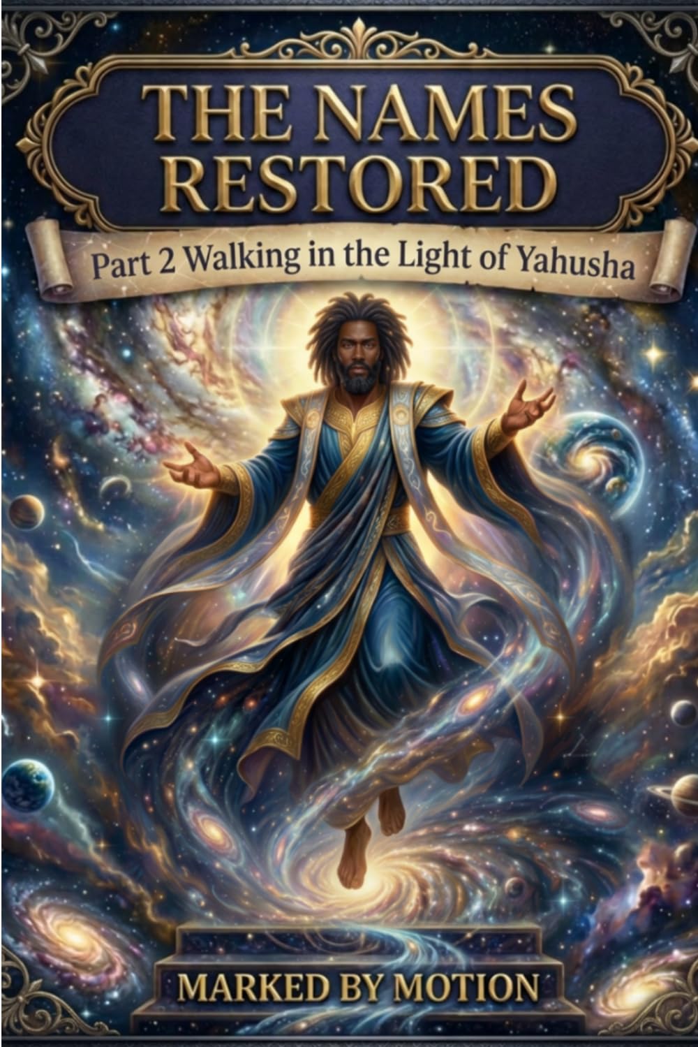 The Names Restored Part 2: Walking in the Light of Yahusha (God Or Yahuah Jesus or Yahusha, The Names Restored)