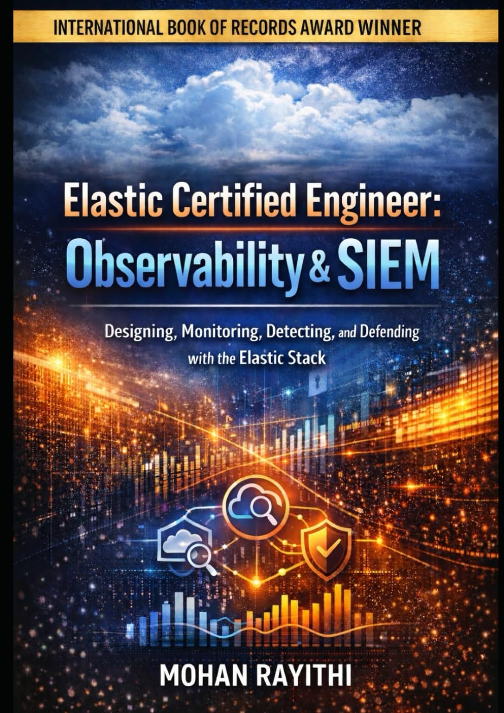 Elastic Certified Engineer: Observability & SIEM: Designing, Monitoring, Detecting, and Defending with the Elastic Stack
