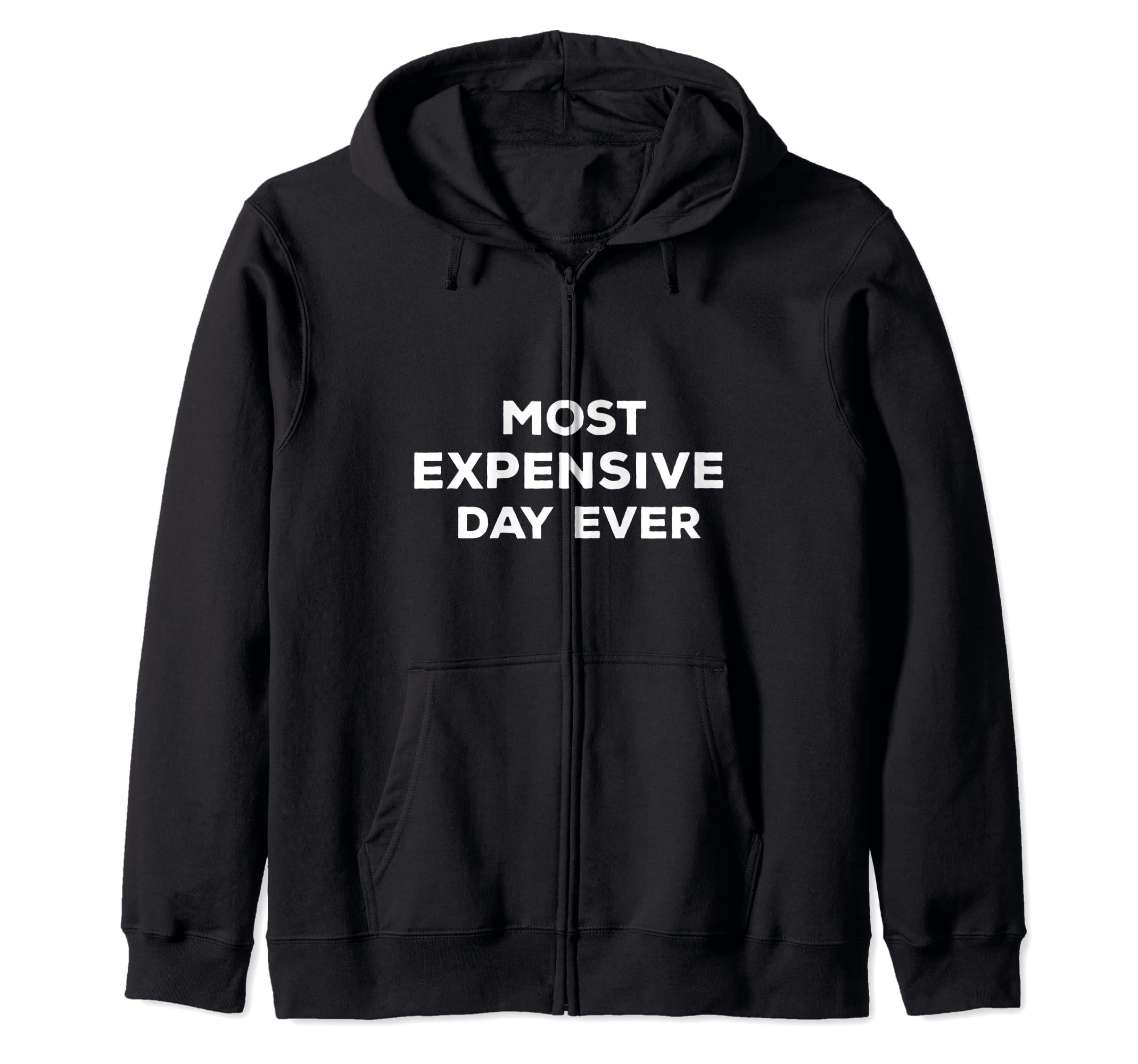 Most Expensive Day Ever-Funny Vacation Funny Quote Zip Hoodie