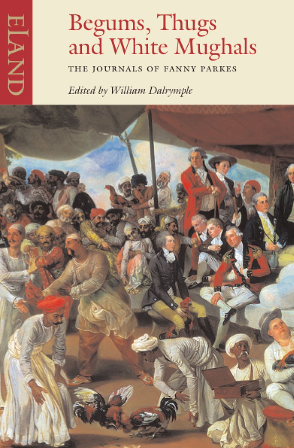 Begums, Thugs and White Mughals By Fanny Parkes, William Dalrymple