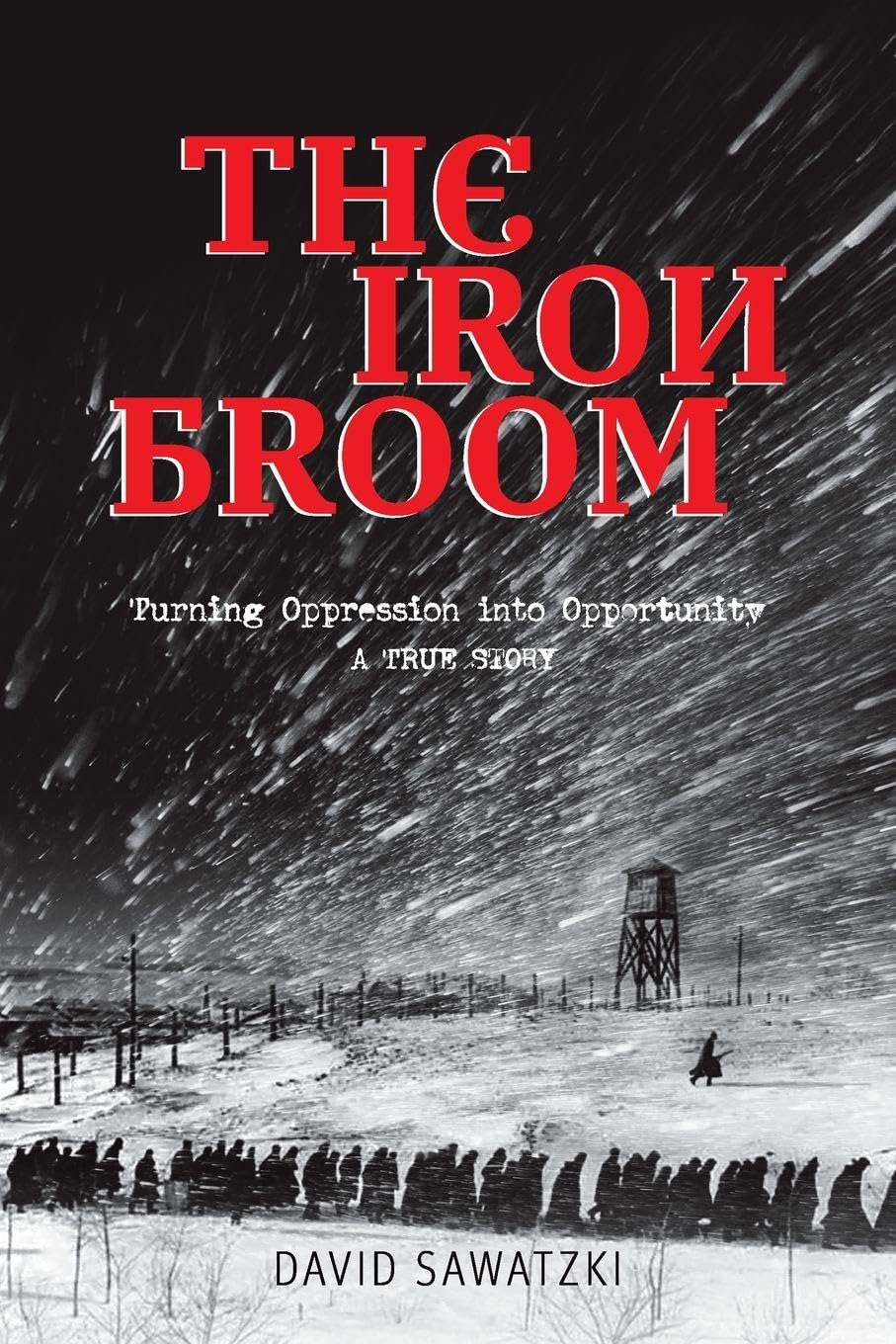 The Iron Broom: Turning Oppression into Opportunity A True Story      Paperback – March 9, 2026