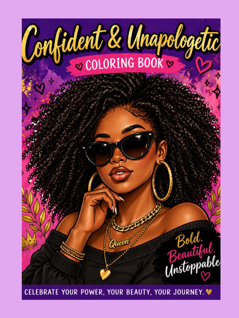 Confident and unapologetic Coloring Book- creative pages for Bold Black Women: Bold & Beautiful Adult Coloring Book for Stress Relief, Confidence & Self-Love