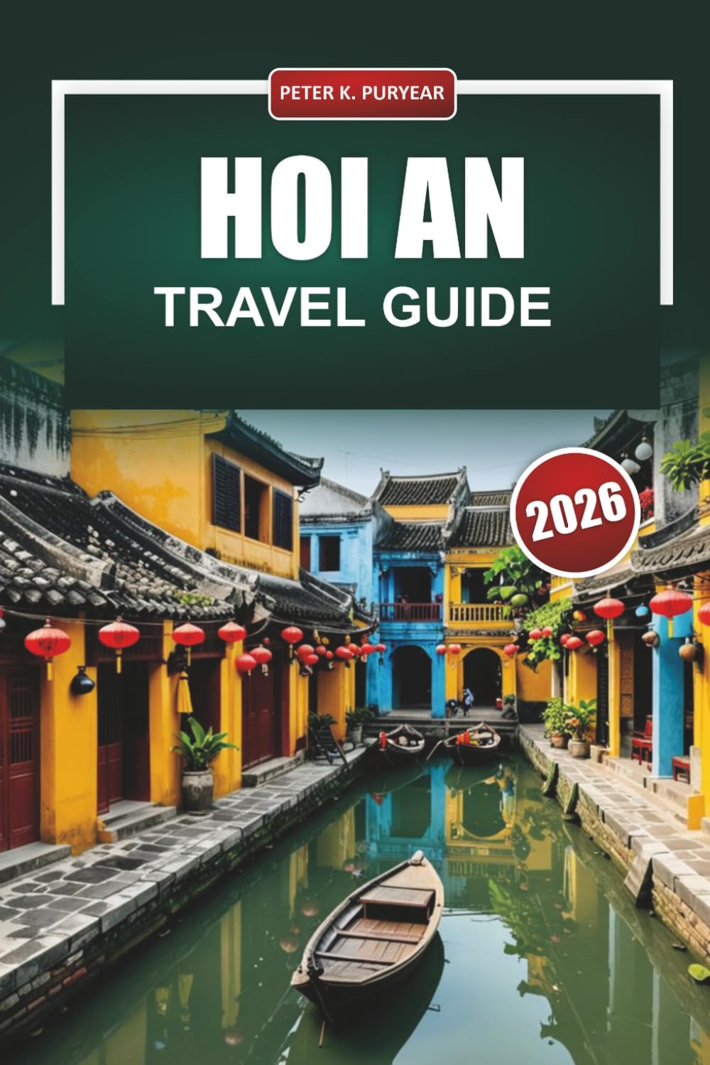 HOI AN Travel Guide 2026: Practical Planning for First-Time Visitors with Honest Costs, Local Food Picks and Neighborhood Insights