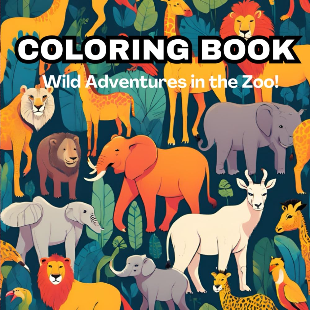Coloring Book Wild Adventures in the Zoo!