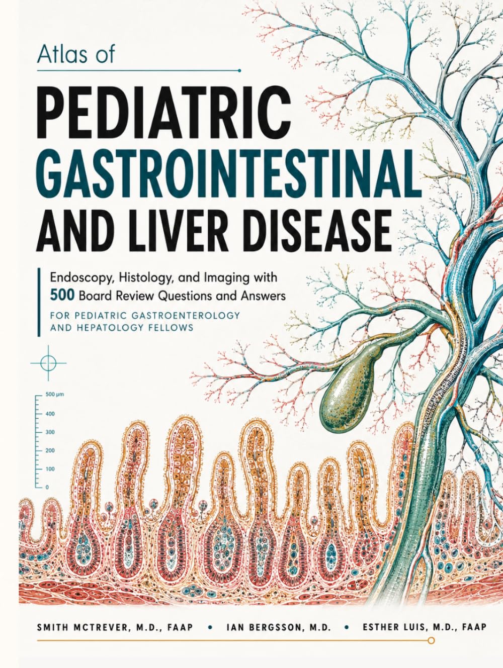 Atlas of Pediatric Gastrointestinal and Liver Disease: Endoscopy, Histology, and Imaging with 500 Board Review Questions and Answers for Pediatric Gastroenterology and Hepatology Fellows