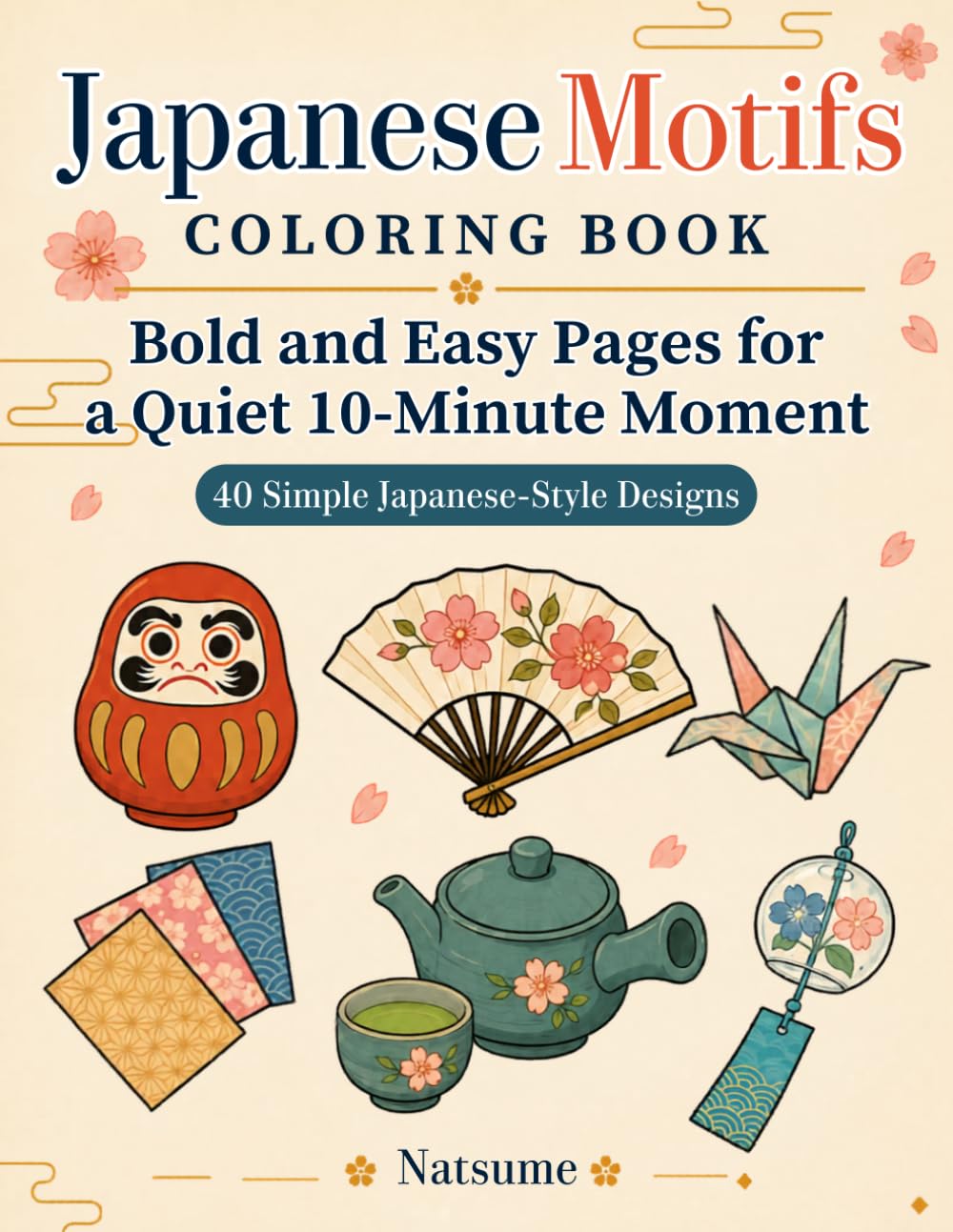 Japanese Motifs Coloring Book: Bold and Easy Pages for a Quiet 10-Minute Moment (Quiet 10-Minute Moment Coloring Books)