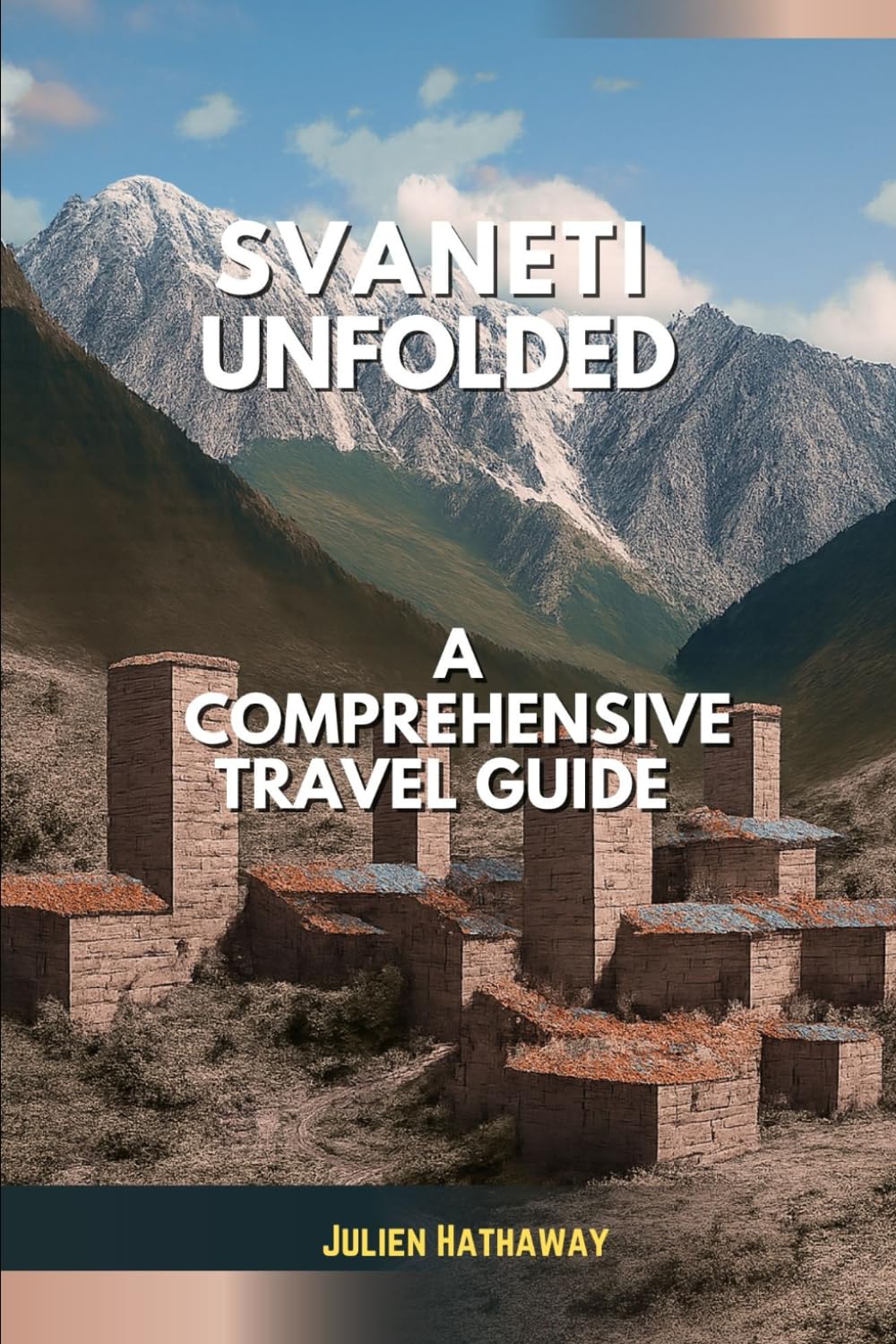 SVANETI UNFOLDED: A COMPREHENSIVE TRAVEL GUIDE