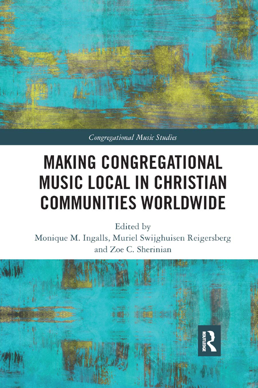Making Congregational Music Local in Christian Communities Worldwide (Congregational Music Studies Series)      1st Edition