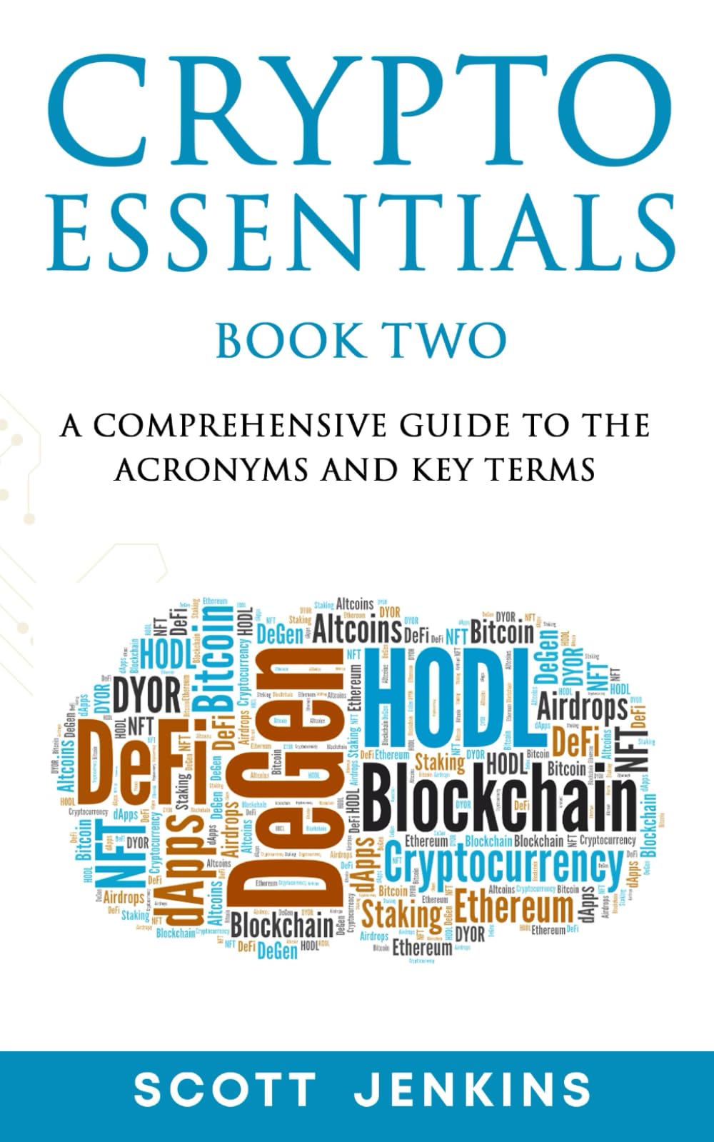 Crypto Essentials Book Two: A Comprehensive Guide to the Acronyms and Key  Terms: Jenkins, Scott: 9798336855173: Books - Amazon.ca