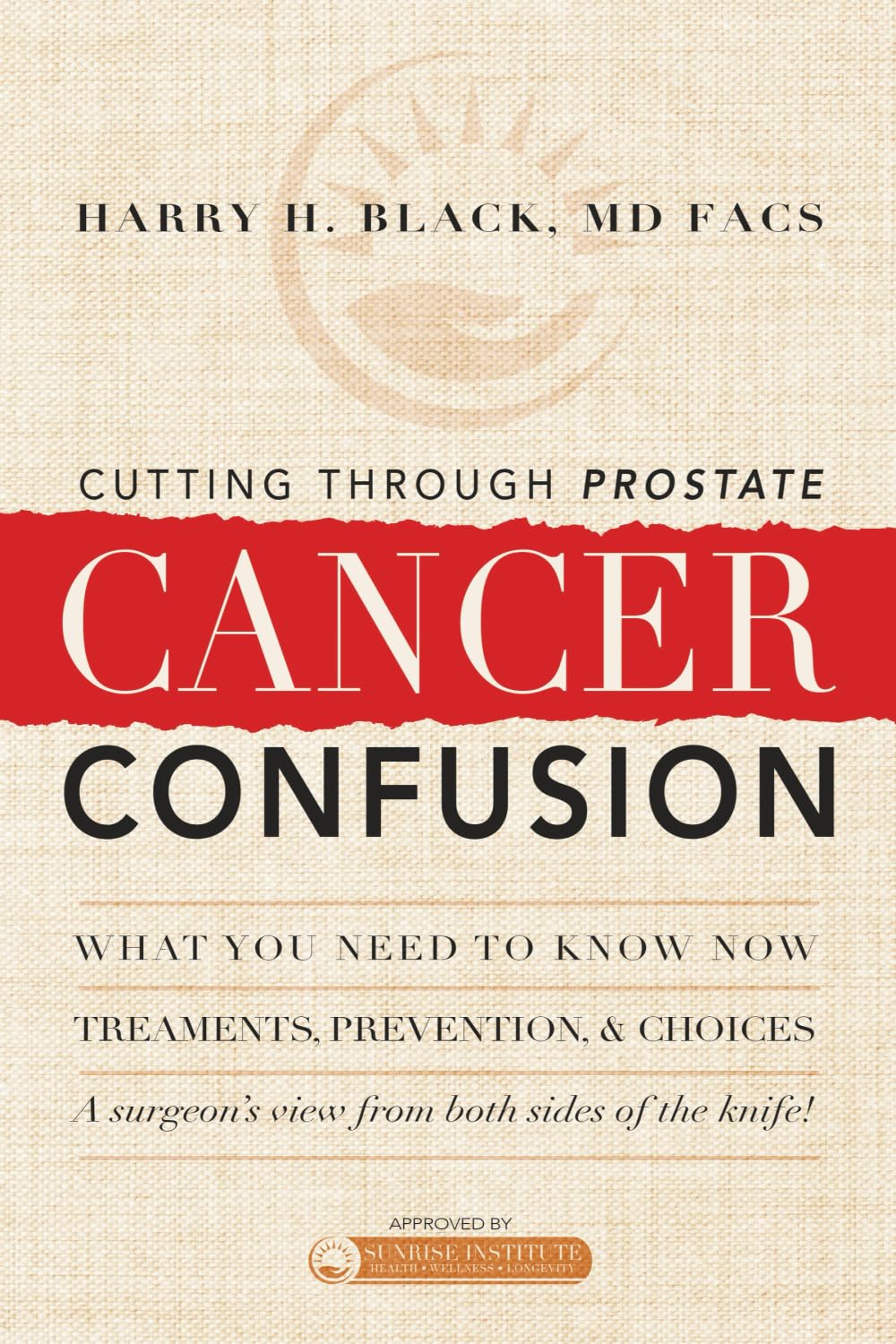 Cutting Through Prostate Cancer Confusion: A Surgeon's View From Both Sides of the Knife