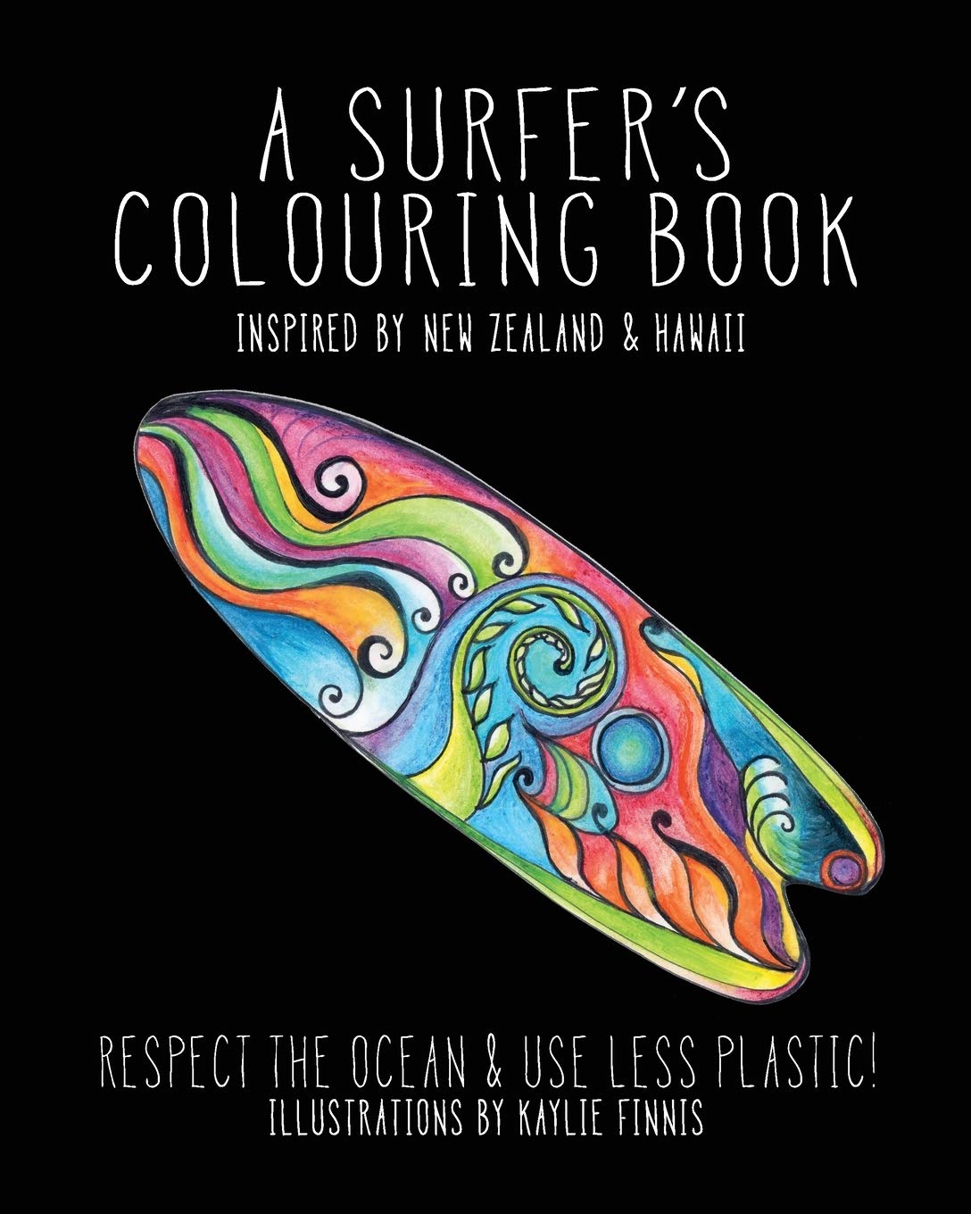 A Surfer's Colouring Book: Inspired by New Zealand & Hawaii - Respect the Ocean & Use Less Plastic (2) (Colouring Books for Children and Adults)