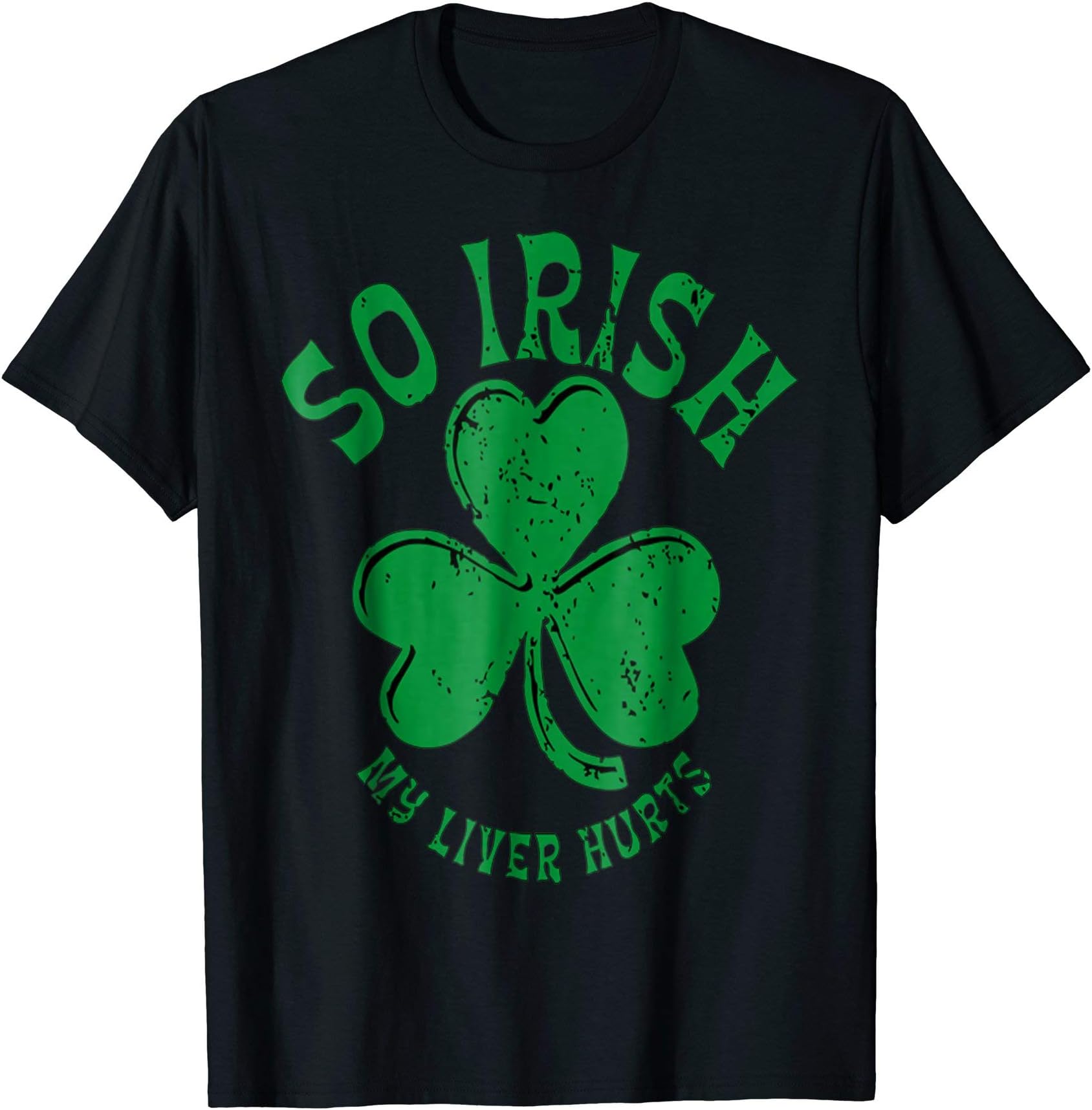 SO IRISH MY LIVER HURTS