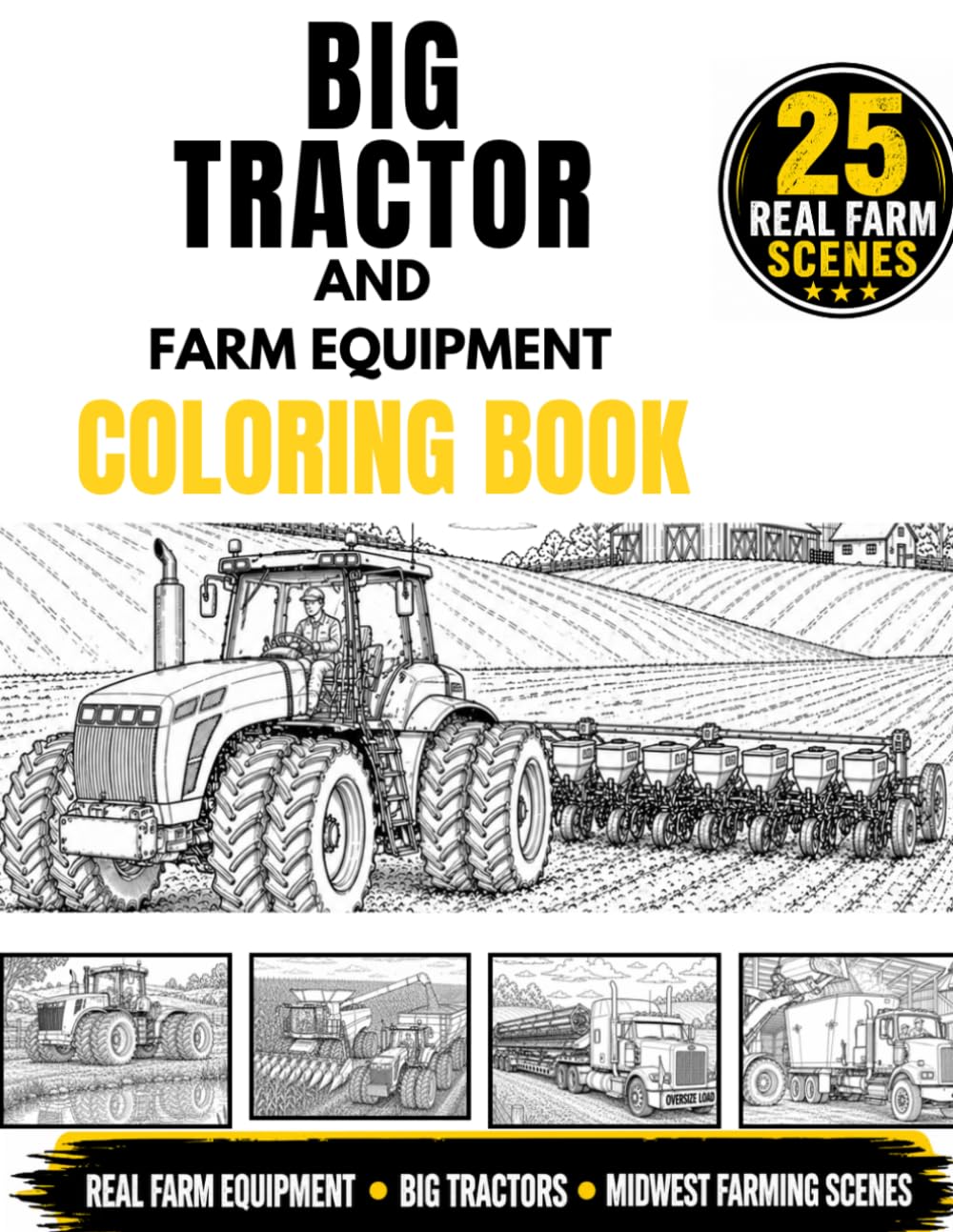 Large Farm Tractor Coloring Book for Kids: Realistic 4WD Tractors, Combines, Grain Carts, Farm Equipment & Midwest Farming Scenes