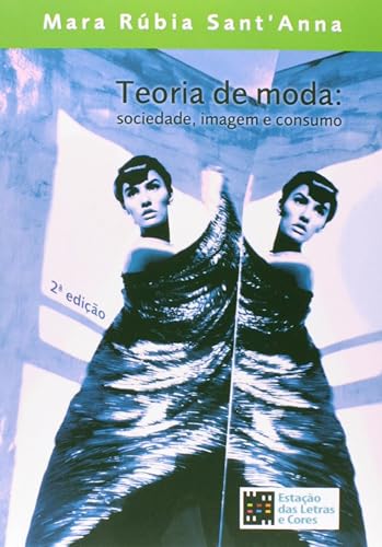 Teoria de moda: sociedade, imagem e consumo