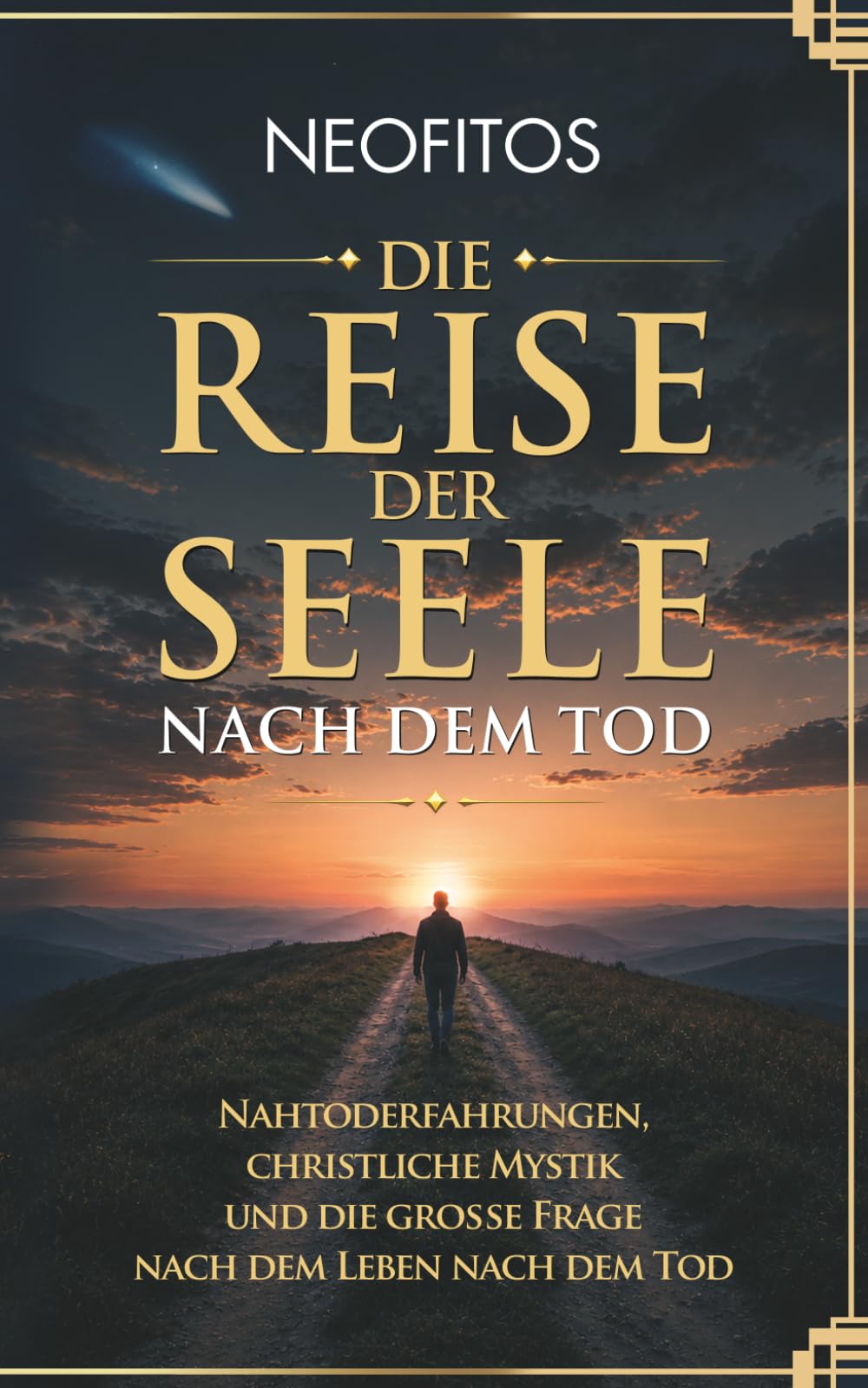 Die Reise der Seele nach dem Tod: Nahtoderfahrungen, christliche Mystik und die große Frage nach dem Leben nach dem Tod