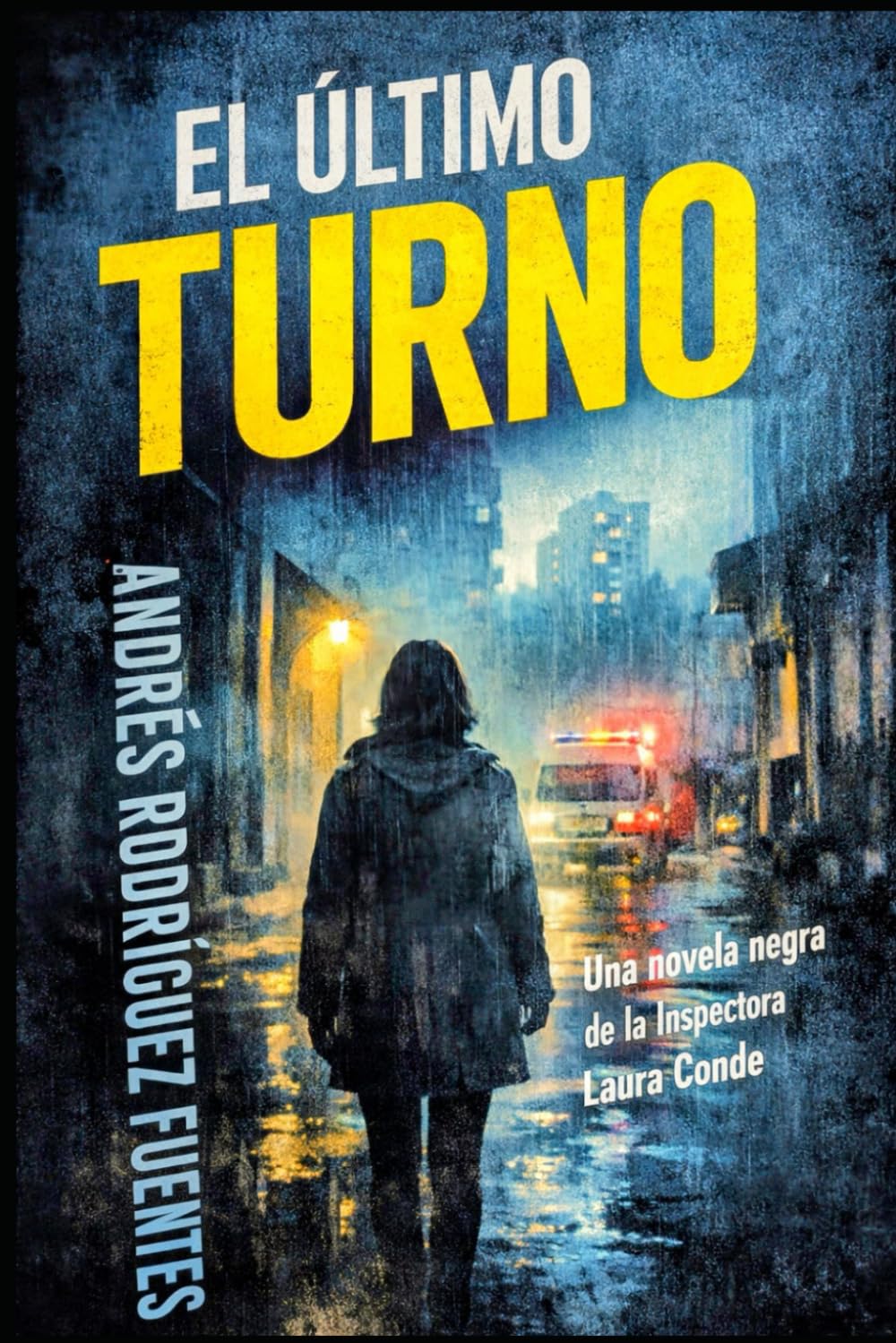 EL ÚLTIMO TURNO: Una novela negra de la Inspectora Laura Conde (INSPECTORA LAURA CONDE - Novela negra)