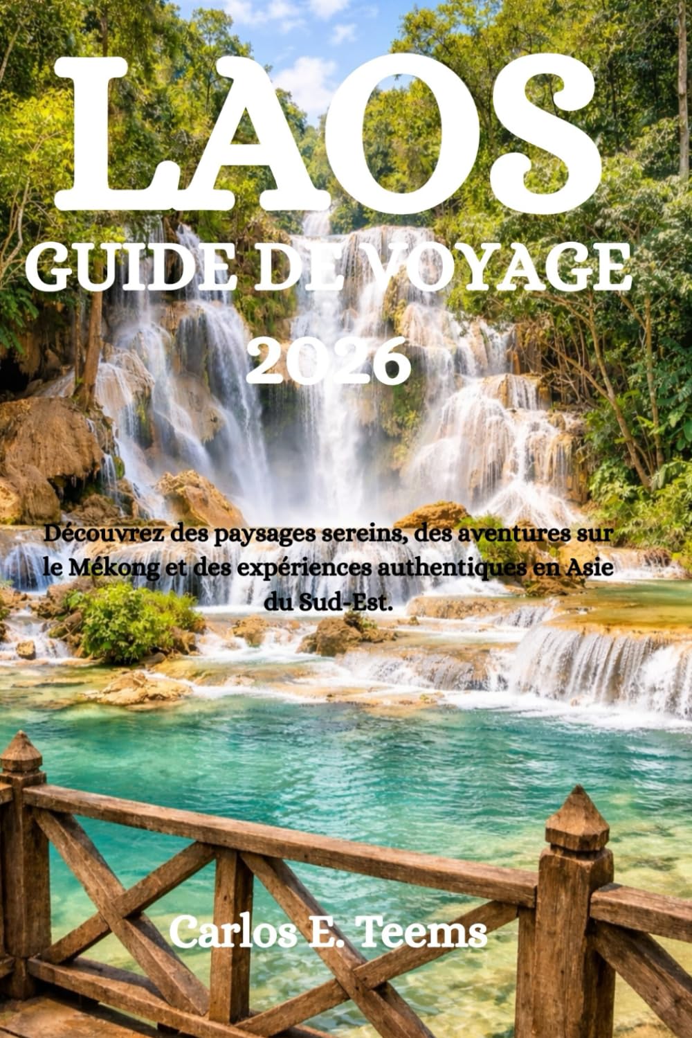 LAOS GUIDE DE VOYAGE 2026: Découvrez des paysages sereins, des aventures sur le Mékong et des expériences authentiques en Asie du Sud-Est.