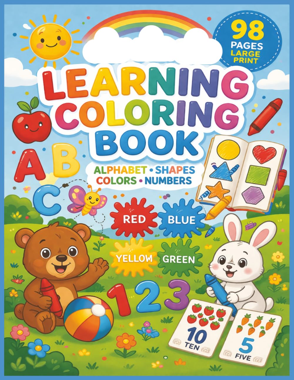 Learning Coloring Book Alphabet, shapes, colors, numbers, 98, page large print.: Educational coloring book for all ages.