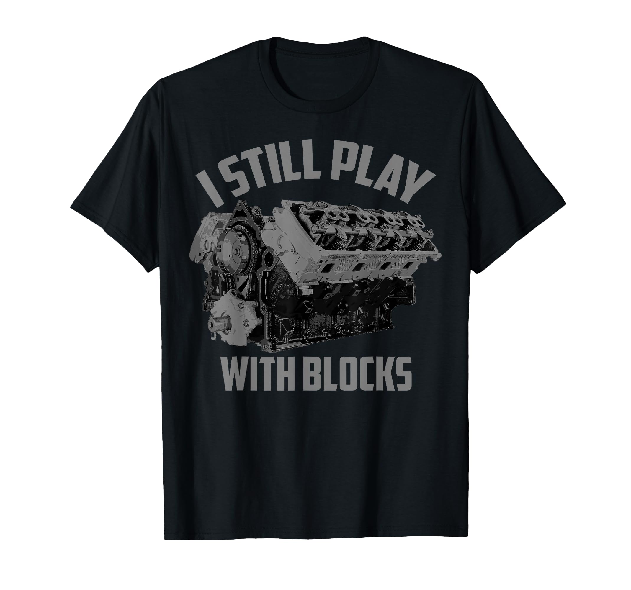 I Still Play with Blocks Racing Shirt | Maintenance Man Gift T-Shirt