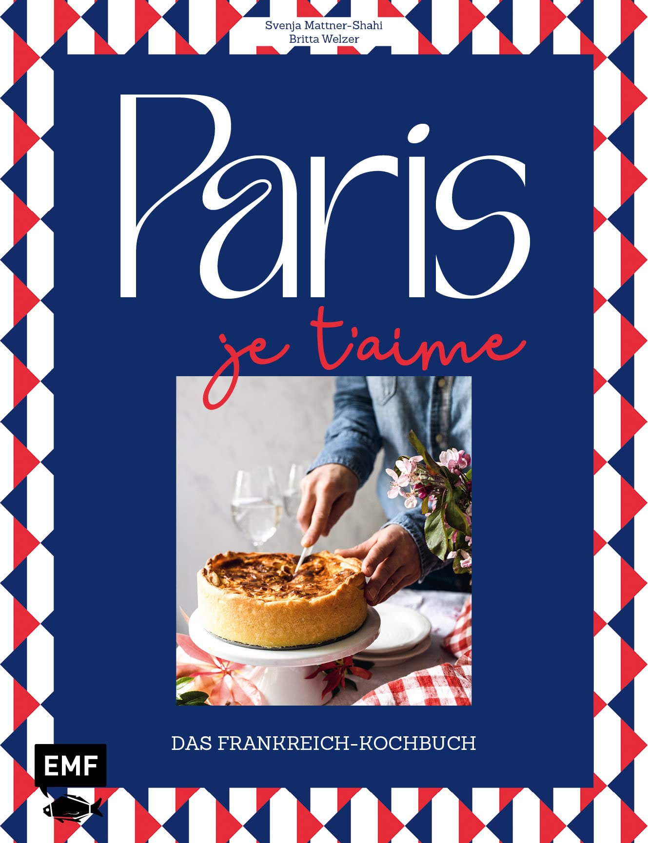 Paris - Je t'aime - Das Frankreich-Kochbuch: 100 authentische Rezepte von Coq au vin bis Crêpe suzette: Das Reisekochbuch für alle Paris-Fans