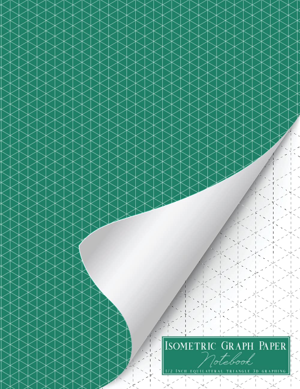 Isometric Graph Paper Equilateral Triangle 3D Graphing Paper: Green 1/2 Inch ( 0.5" ) Three Dimensional Triangular Paper for Perspective Drawings / Illustrations