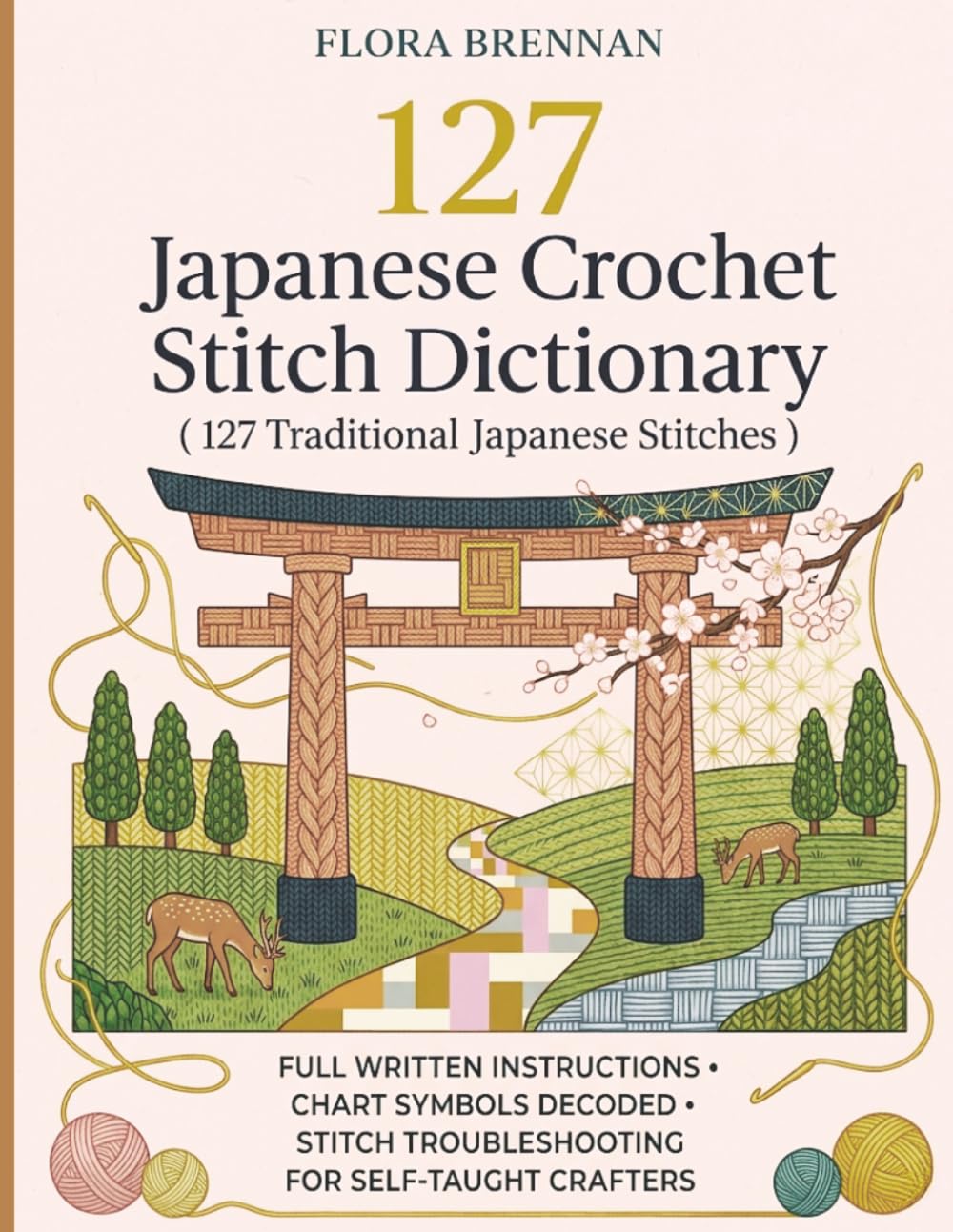 Japanese Crochet Stitch Dictionary ( 127 Traditional Japanese Stitches ): Full Written Instructions, Chart Symbols Decoded, and Stitch Troubleshooting for Self-Taught Crafters