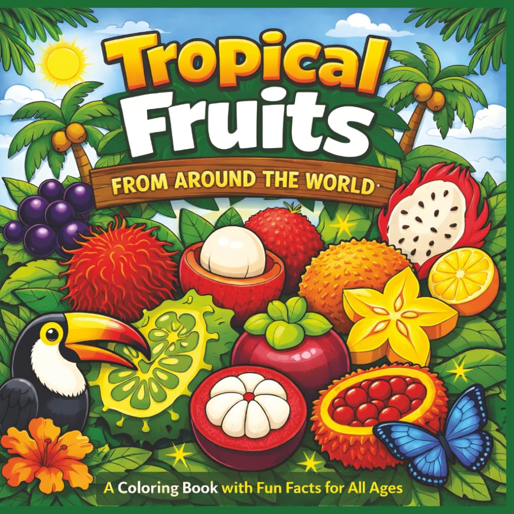 Tropical Fruits from around the world: A Coloring Book with Fun Facts for All Ages|Bold Outlines|Easy to color|Stress Relief and Relaxation