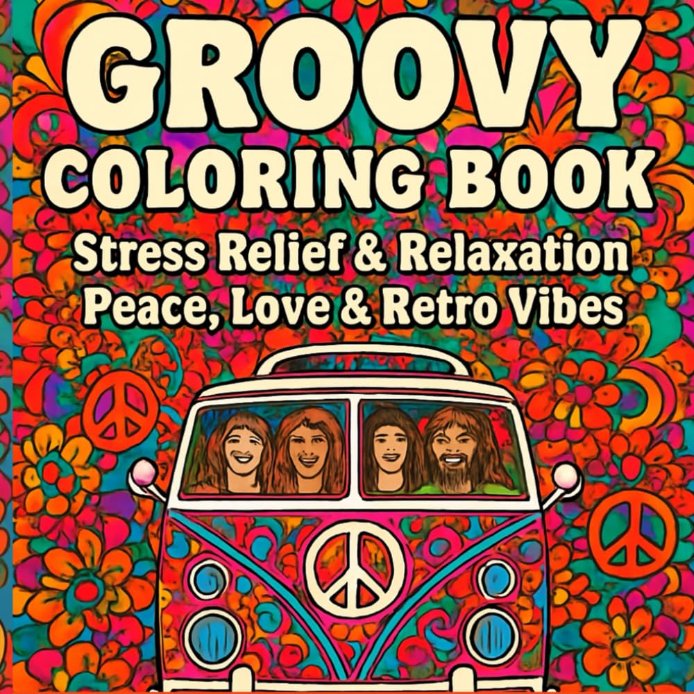 Groovy Coloring Book: Stress Relief & Relaxation: Peace, Love & Retro Vibes