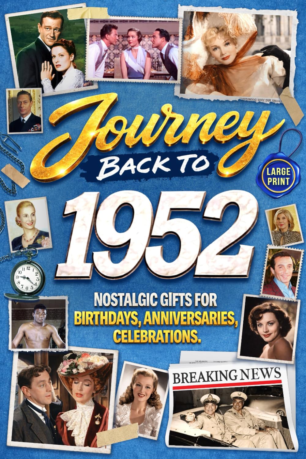 Journey Back To 1952: Nostalgic Gifts For Birthdays, Anniversaries, Celebrations: Back In Time Keepsake 1952 History Book for Mom, Dad, Grandparents, Friends, and More      Paperback – Large Print, September 14, 2025