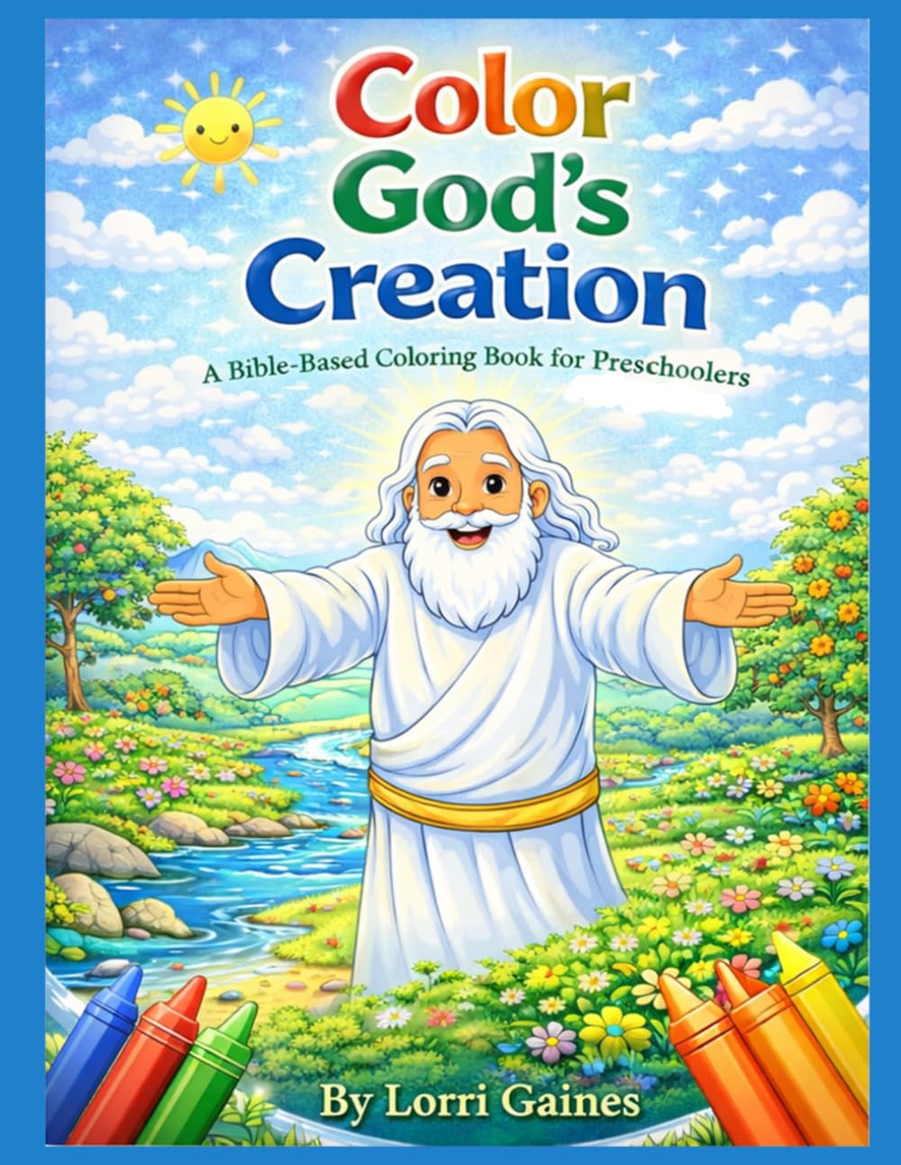 Color God's Creation: A Fun Bible-Based Coloring Book for Preschoolers (Little Hearts, Big Faith Series)