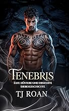 Tenebris: Eine düstere und obsessive Liebesgeschichte